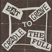 Cradle to Grave - Eat to the Full - split - 7